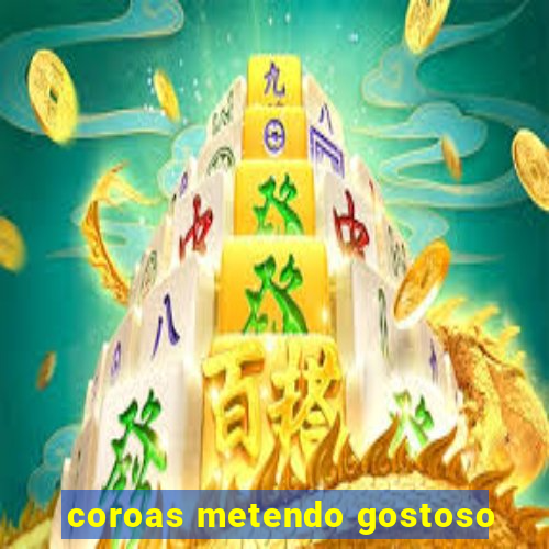 coroas metendo gostoso